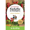 E-kniha Kuchařka ze Svatojánu zdraví z kuchyně - Eva Francová E-kniha Kuchařka ze Svatojánu zdraví z kuchyně - Eva Francová