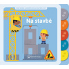 Na stavbě - Moje knížka s pohyblivými prvky - neuveden Na stavbě - Moje knížka s pohyblivými prvky - neuveden