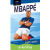 E-kniha Hvězdy fotbalového hřiště - Mbappé - Harry Coninx, Ben Farr (ilustártor) E-kniha Hvězdy fotbalového hřiště - Mbappé - Harry Coninx, Ben Farr (ilustártor)