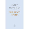 Zdravas, Mária (2. vydanie) - Papež František Zdravas, Mária (2. vydanie) - Papež František
