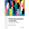 Plánování zaměřené na člověka v sociální práci a službách - Johnová Milena Plánování zaměřené na člověka v sociální práci a službách - Johnová Milena