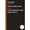 Liferider: Heart, Body, Soul, and Life Beyond the Ocean (Hamilton Laird)