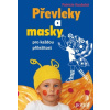 Převleky a masky pro každou příležitost - Koubská Patricie Převleky a masky pro každou příležitost - Koubská Patricie