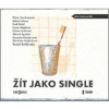 Žít jako single - Tomáš Baldýnský, Marek Epstein, Fischerová Daniela, Hakl Emil, Irena Hejdová, Markéta Hejkalová, Lasicová Hana, Petra Soukupová, Urban Miloš Žít jako single - Tomáš Baldýnský, Marek Epstein, Fischerová Daniela, Hakl Emil, Irena Hejdová, Markéta Hejkalová, Lasicová Hana, Petra Soukupová, Urban Miloš