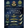 Badges and Uniforms of the Royal Air Force Badges and Uniforms of the Royal Air Force