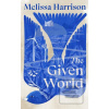 The Given World (Melissa Harrison) The Given World (Melissa Harrison)