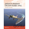 Japan’s Indian Ocean Raid 1942 - Mark Stille, Jim Laurier (Ilustrátor) Japan’s Indian Ocean Raid 1942 - Mark Stille, Jim Laurier (Ilustrátor)