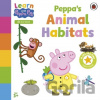 Learn with Peppa: Peppas Animal Habitats Learn with Peppa: Peppas Animal Habitats