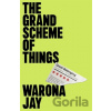 The Grand Scheme of Things - Warona Jay The Grand Scheme of Things - Warona Jay