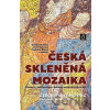 Česká skleněná mozaika - Kolektiv Česká skleněná mozaika - Kolektiv