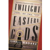 Twilight of the Eastern Gods (Ismail Kadare)(Brožovaná) Twilight of the Eastern Gods (Ismail Kadare)(Brožovaná)