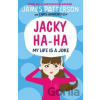 Jacky Ha-Ha: My Life is a Joke - James Patterson Jacky Ha-Ha: My Life is a Joke - James Patterson