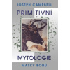 Primitivní mytologie - Masky bohů - Joseph Campbell Primitivní mytologie - Masky bohů - Joseph Campbell