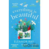 Everything is Beautiful - Eleanor Ray Everything is Beautiful - Eleanor Ray