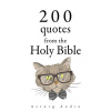 200 Quotes from the Holy Bible, Old & New Testament (EN) 200 Quotes from the Holy Bible, Old & New Testament (EN)