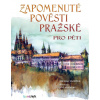 Zapomenuté pověsti pražské pro děti (Michal Vaněček) Zapomenuté pověsti pražské pro děti (Michal Vaněček)