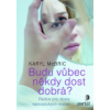 Budu vůbec někdy dost dobrá? Budu vůbec někdy dost dobrá?