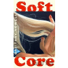 Soft Core - Brittany Newell Soft Core - Brittany Newell