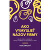 Ako vymyslieť názov firmy Ako vymyslieť názov firmy