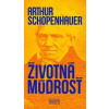 Životná múdrosť - Shopenhauer Arthur Životná múdrosť - Shopenhauer Arthur