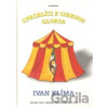Uprchlíci z cirkusu Gloria - Ivan Klíma Uprchlíci z cirkusu Gloria - Ivan Klíma
