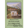 Putovanie za obrazmi - Milan Stano Putovanie za obrazmi - Milan Stano