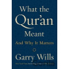 What the Qur'an Meant - Gary Wills What the Qur'an Meant - Gary Wills