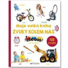 Moje velká kniha Zvuky kolem nás - autor neuvedený Moje velká kniha Zvuky kolem nás - autor neuvedený