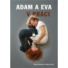 Adam a Eva v práci - Maňáková Radka Adam a Eva v práci - Maňáková Radka