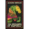 You Dreamed of Empires You Dreamed of Empires