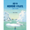 Ako sa medvedík stratil a ako sa našiel - Hans de Beer Ako sa medvedík stratil a ako sa našiel - Hans de Beer