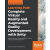 Complete Virtual Reality and Augmented Reality Development with Unity Complete Virtual Reality and Augmented Reality Development with Unity