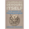Colonialism Devours Itself Colonialism Devours Itself