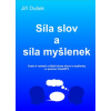 Síla slov a síla myšlenek - Jiří Dušek Síla slov a síla myšlenek - Jiří Dušek