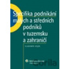 Specifika podnikání malých a středních podniků v tuzemsku a zahraničí - Vladimír Vojík Specifika podnikání malých a středních podniků v tuzemsku a zahraničí - Vladimír Vojík