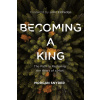 Becoming a King - Morgan Snyder Becoming a King - Morgan Snyder