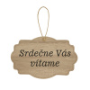 Drevená tabuľka - Srdečne Vás vítame Drevená tabuľka - Srdečne Vás vítame