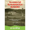 E-kniha Tajemství šumavských bunkrů - Jan Lakosil E-kniha Tajemství šumavských bunkrů - Jan Lakosil