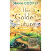 The Golden Future (Diana Cooper) The Golden Future (Diana Cooper)