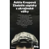 Zbabělé zápisky z ukraji… (Adéla Knapová) Zbabělé zápisky z ukraji… (Adéla Knapová)