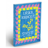Láska, radost, štěstí Láska, radost, štěstí