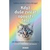 Když duše zvířat opouští tělo - Jak doprovázet umírající zvířata - Sabine Arndt, Petra Kriegel Když duše zvířat opouští tělo - Jak doprovázet umírající zvířata - Sabine Arndt, Petra Kriegel