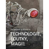 Technologie, loutky, magie - Jan Bažant, Lukáš Juřička Technologie, loutky, magie - Jan Bažant, Lukáš Juřička