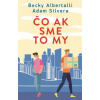 Čo ak sme to my - Becky Albertalli , Adam Silvera Čo ak sme to my - Becky Albertalli , Adam Silvera