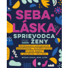 Sebaláska: Sprievodca pre ženy - Megan Logan Sebaláska: Sprievodca pre ženy - Megan Logan
