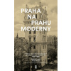 Praha na prahu moderny - Pavel Hroch, Zdeněk Lukeš Praha na prahu moderny - Pavel Hroch, Zdeněk Lukeš