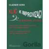 Klíč k improvizaci na basovou kytaru - Vladimír Hora Klíč k improvizaci na basovou kytaru - Vladimír Hora