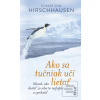 Ako sa tučniak učí lieta… (Dr. med. Eckart von Hirschhausen) Ako sa tučniak učí lieta… (Dr. med. Eckart von Hirschhausen)