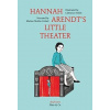 Hannah Arendts Little Theater Hannah Arendts Little Theater