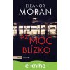 E-kniha Až moc blízko - Eleanor Moran E-kniha Až moc blízko - Eleanor Moran